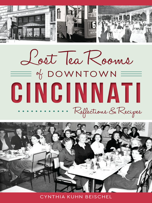 Title details for Lost Tea Rooms of Downtown Cincinnati by Cynthia Kuhn Beischel - Available